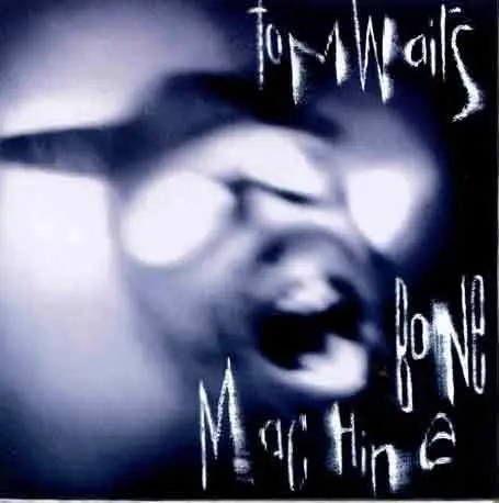 Tom Waits - Bone Machine (1992, LP) FLAC скачать торрент Tom Waits - Bone Machine (1992, LP) FLAC скачать торрент