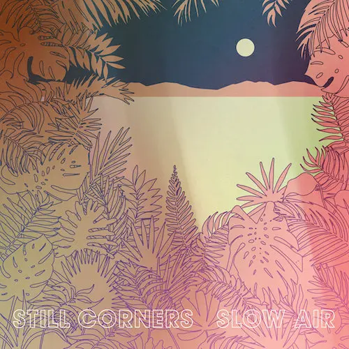 Still Corners - Slow Air (2018, LP) FLAC скачать торрент Still Corners - Slow Air (2018, LP) FLAC скачать торрент