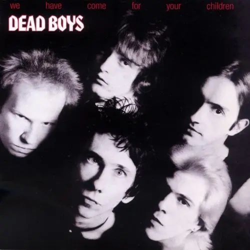 Dead Boys - We Have Come For Your Children 1978