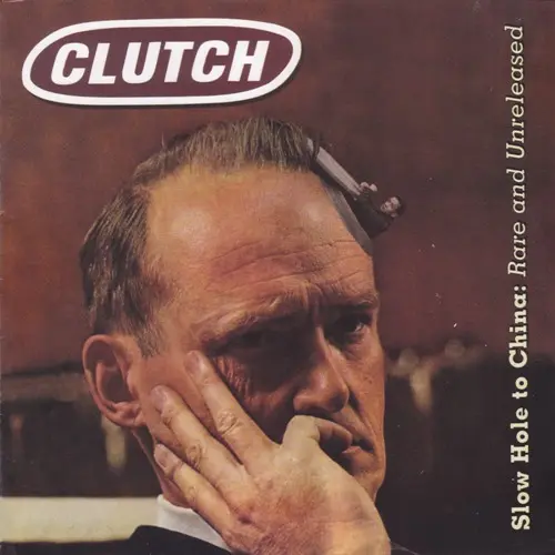 Clutch - Slow Hole To China: Rare And Unreleased 2003