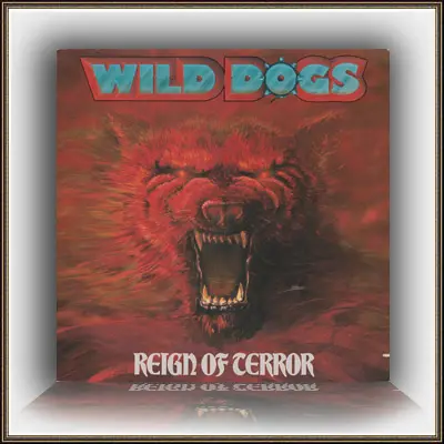Wild Dogs - Reign Of Terror 1987