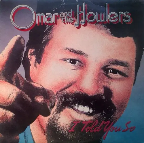 Omar & The Howlers - I Told You So 1984