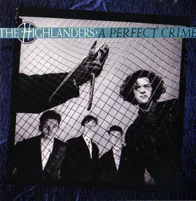 The Highlanders - A Perfect Crime (1989, LP) FLAC скачать торрент The Highlanders - A Perfect Crime (1989, LP) FLAC скачать торрент