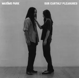 Maximo Park - Our Earthly Pleasures - 2007