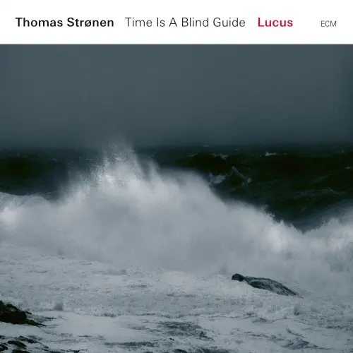 Thomas Strønen, Time Is A Blind Guide ‎– Lucus - 2018