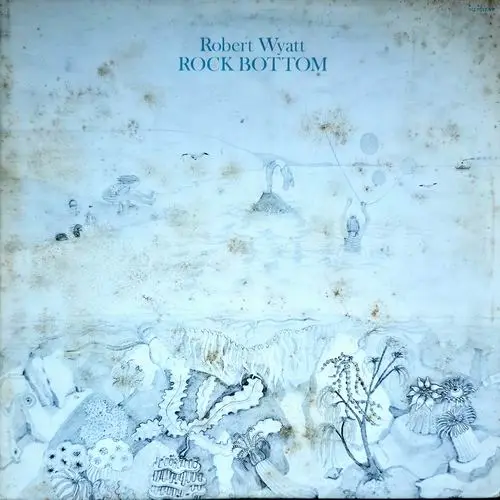 Robert Wyatt – Rock Bottom