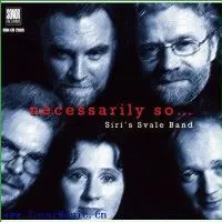 Siri's Svale Band-Necessarily So... - 1997